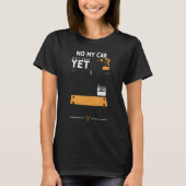 Car Guy No My Car Isn't Done Yet Handyman Saying T-Shirt (Vorderseite)