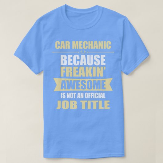 CAR MECHANIC, weil Freakin Phantastisch ist ein Jo T-Shirt (Design vorne)