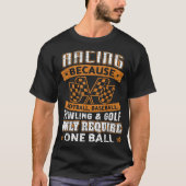 Car Racing Funny Racing One Ball Race Drag Stock R T-Shirt (Vorderseite)