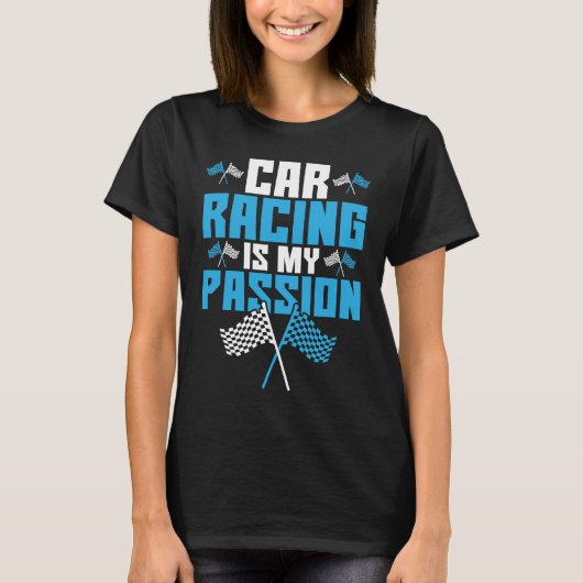 Car Racing Is My Passion Drag Racing T-Shirt (Vorderseite)