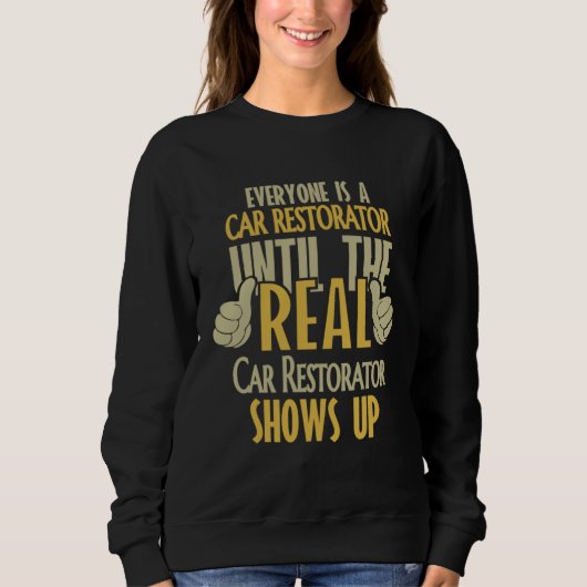 Car Restorator Until The Real One Shows Up Sweatshirt (Vorderseite)