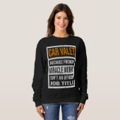 Car Valet Because Miracle Worker Funny Men Women Sweatshirt (Vorne ganz)