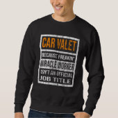 Car Valet Because Miracle Worker Men Women  1 Sweatshirt (Vorderseite)