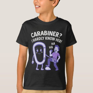 Carabiner I Hardly Know Her! Climbing Gear Design  T-Shirt