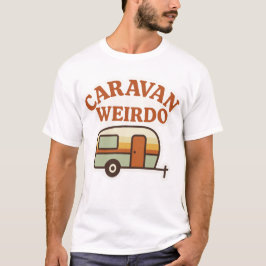 Caravan Weirdo Retro Camping Design T-Shirt