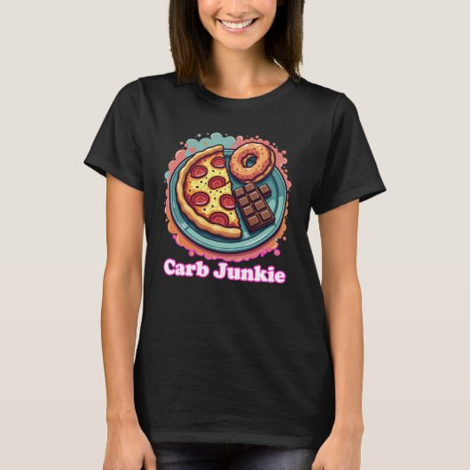 Carb Junkie Pizza Donut Candy Feinschmecker T-Shir T-Shirt (Vorderseite)