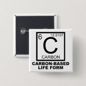 Carbon Based Life Form Funny Button Abzeichen Butt (Vorne & Hinten)