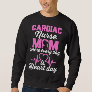 Cardiac Nurse Mom Cardiology Where Every Day is He Sweatshirt