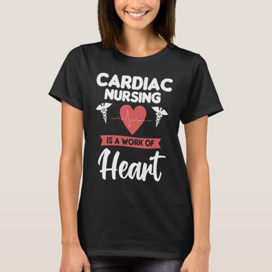 Cardiac Nursing Is A Work Of Heart Cardiologist He T-Shirt (Vorderseite)