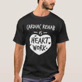 Cardiac Rehab ist Herzarbeit Liebe Proud Nurse App T-Shirt (Vorderseite)