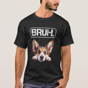 Cardigan Welsh Corgi Bruh Lustiger Hundebesitzer T-Shirt