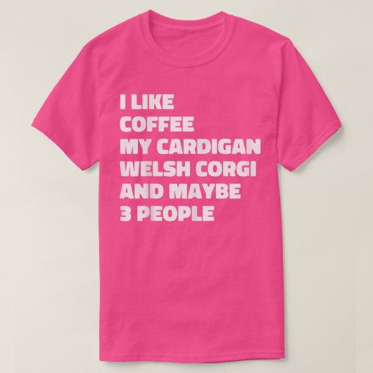 Cardigan Welsh Corgi Dog Owner Coffee Funny Sprich T-Shirt (Design vorne)