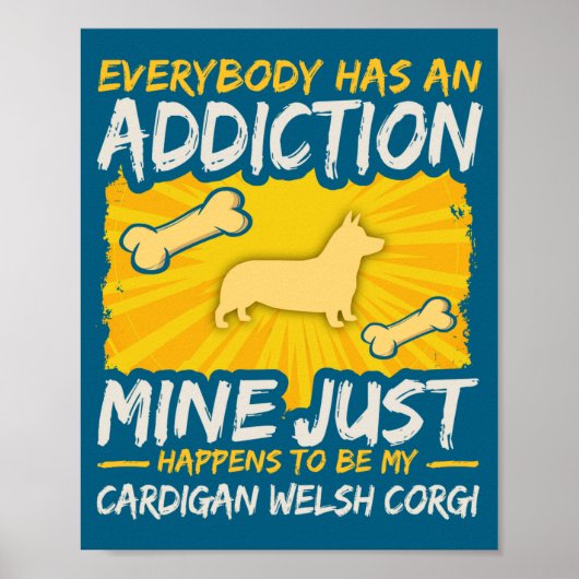 Cardigan Welsh Corgi Funny Dog Addiction Poster (Vorne)