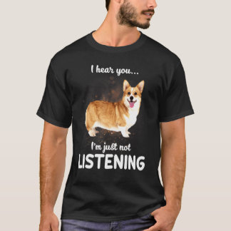 Cardigan Welsh Corgi Hund Ich Höre Dich Nicht Zuzu T-Shirt