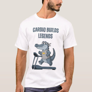 Cardio Builds Legends T-Shirt
