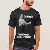 Cardio - Höhengewichte schneller - übermäßig manli T-Shirt (Vorderseite)