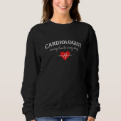 Cardiologist Saving Hearts Every Day Sweatshirt (Vorderseite)