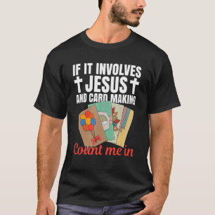 Cardmaking Quote für einen Kartenspieler 3 T-Shirt