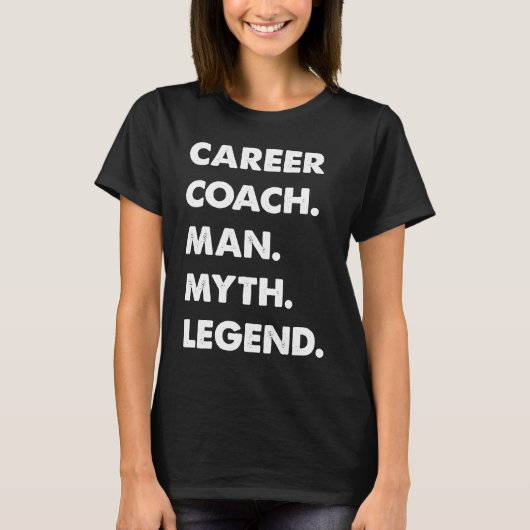 Career Coach Man Myth Legend T-Shirt (Vorderseite)