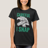 Careful I Snap Alligator T-Shirt (Vorderseite)