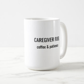 Caregiver Fuel Coffee & Patience Mug Kaffeetasse