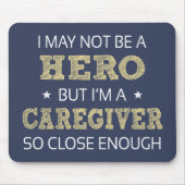 Caregiver Hero Spaß Novelty Mousepad (Vorne)