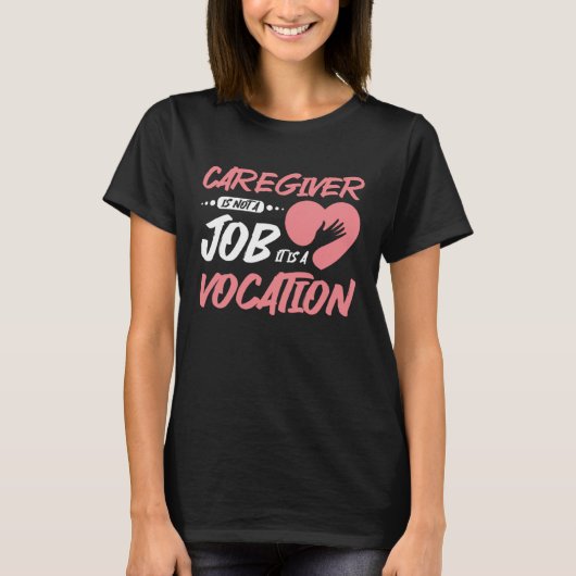 Caregiver is not a job it is a vocation T-Shirt (Vorderseite)