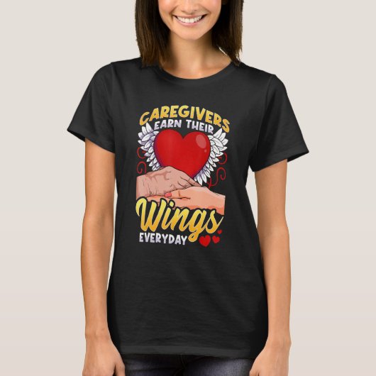 Caregivers Earn Their Wings Everyday T-Shirt (Vorderseite)