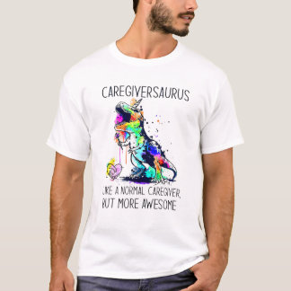 Caregiversaurus wie ein normaler Betreuer T-Shirt