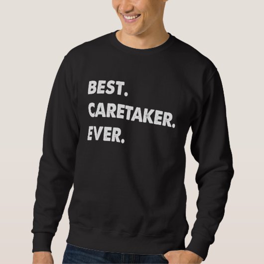 Caretaker Profession Best Caretaker Ever Sweatshirt (Vorderseite)