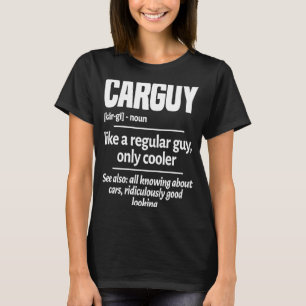 Carguy Noun Definition Turbo Wheel Auto Motor Gar T-Shirt