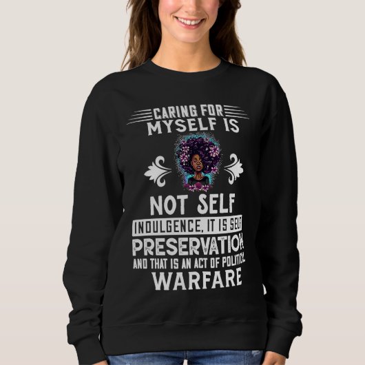 Caring Myself Is Not Sel Indulgence Black History  Sweatshirt (Vorderseite)