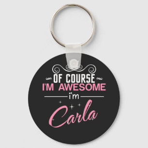 Carla Of Course I'm Awesome I'm Carla Schlüsselanhänger