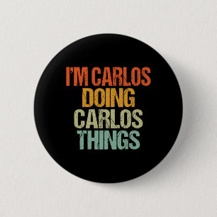 Carlos macht Carlos-Dinge-Shirt Lustig Vintage Button
