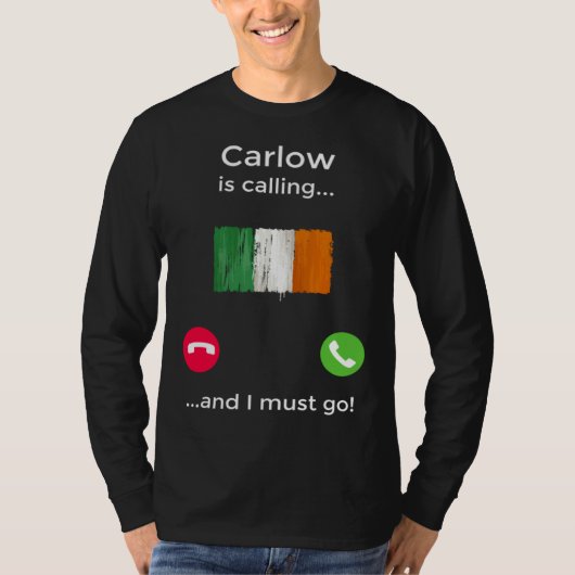 Carlow Is Calling And I Must Go Ireland T-Shirt (Vorderseite)