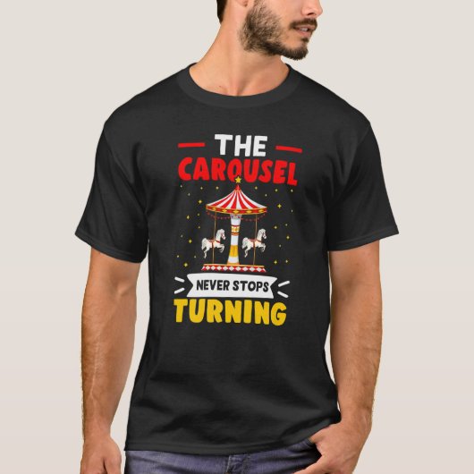 Carnival The Carousel Never Stops Turning   T-Shirt (Vorderseite)