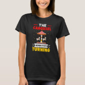Carnival The Carousel Never Stops Turning   T-Shirt (Vorderseite)