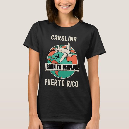 Carolina Puerto Rico Geboren zu erkunden Reisen T-Shirt (Vorderseite)