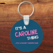Caroline, was du nicht verstehen würdest schlüsselanhänger (Rückseite)