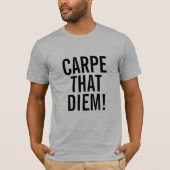 Carpe das Diem! T-Shirt (Vorderseite)