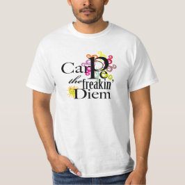 Carpe das freakin Diem T-Shirt