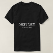 Carpe Diem  Seize The Day  Live in the Present  T-Shirt (Design vorne)
