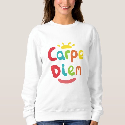 Carpe Diem Sweatshirt (Vorderseite)