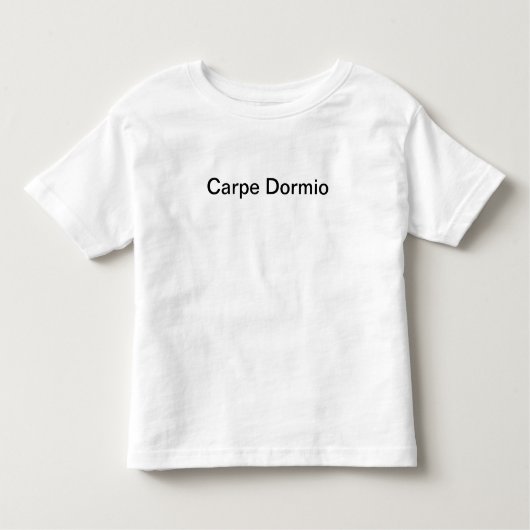 Carpe Dormio (ergreifen Sie das Nickerchen) Kleinkind T-shirt (Vorderseite)