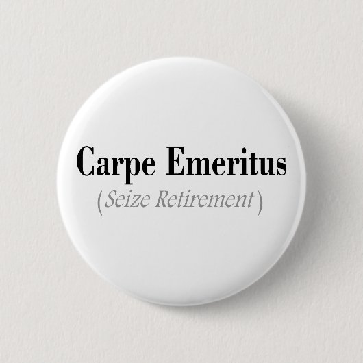 Carpe emeritierte (ergreifen Sie Ruhestand), Button (Vorderseite)