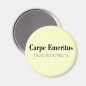 Carpe Emeritus (Seize Retirement) Geschenke Magnet (Vorderseite/Rückseite)