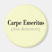 Carpe Emeritus (Seize Retirement) Geschenke Magnet (Vorne)