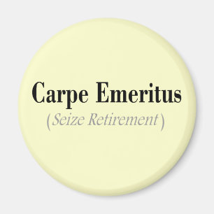 Carpe Emeritus (Seize Retirement) Geschenke Magnet
