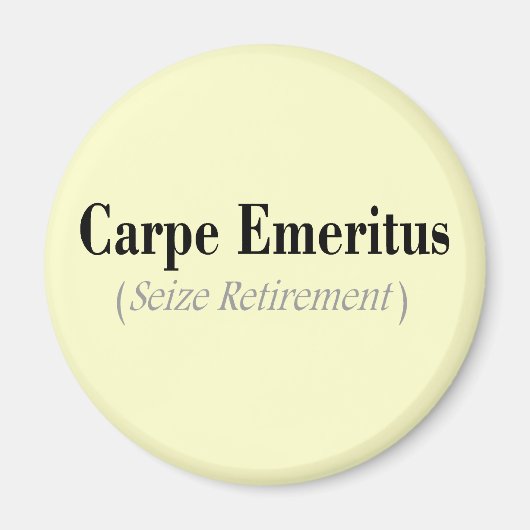 Carpe Emeritus (Seize Retirement) Geschenke Magnet (Vorne)