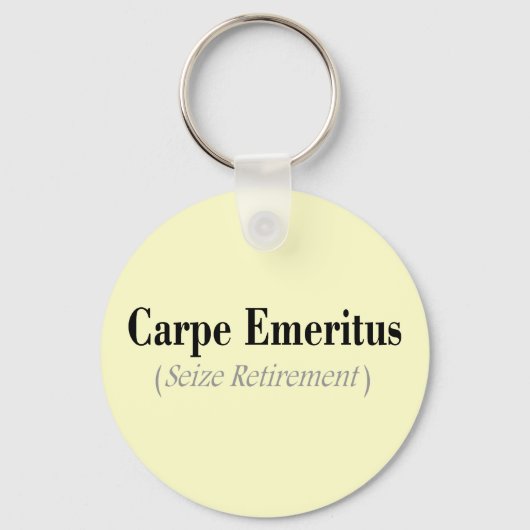 Carpe Emeritus (Seize Retirement) Geschenke Schlüsselanhänger (Vorderseite)